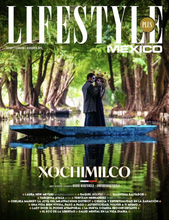 Lifestyle Plus Magazine - Mexico Edition - December 2025 - Xochimilco Lifestyle Plus Magazine – Mexico Edition – December 2025 – Xochimilco