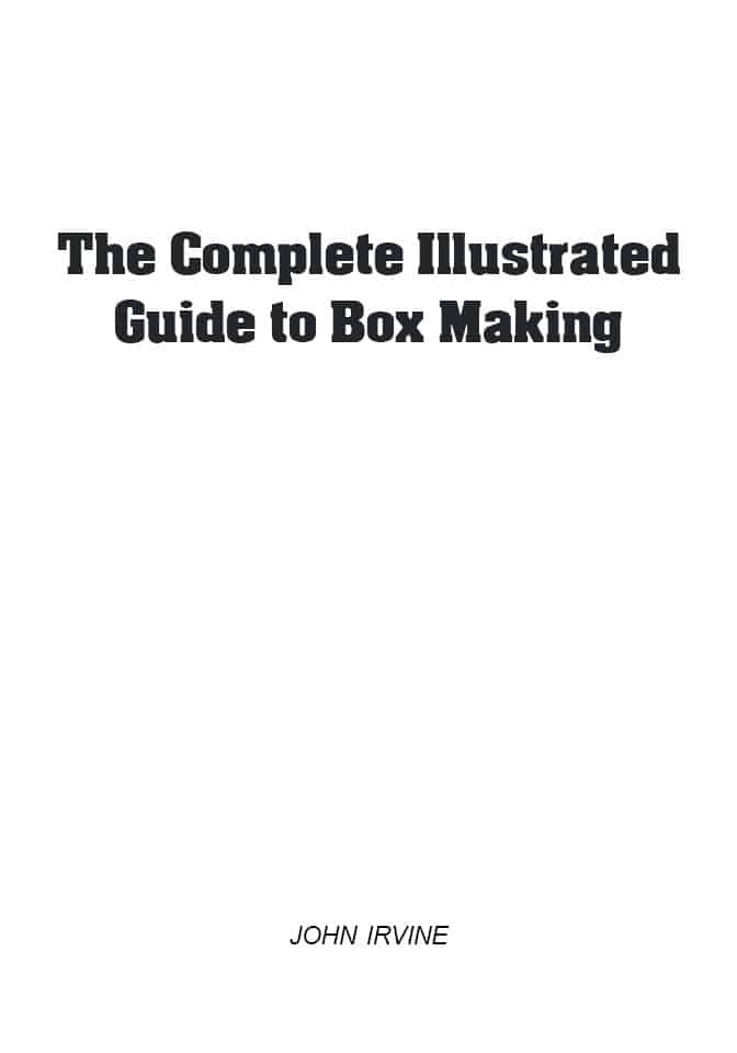 The Complete Illustrated Guide to Box Making