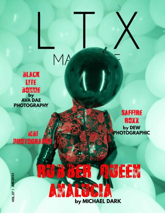 LTX Magazine – June 2023 – Volume 27 – Rubber Queen Analucia 